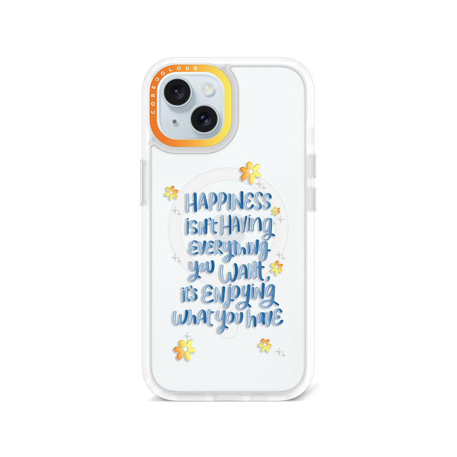 iPhone 15 Enjoy What You Have Phone Case MagSafe Compatible - CORECOLOUR