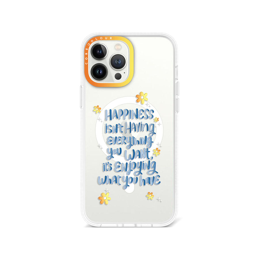 iPhone 13 Pro Max Enjoy What You Have Phone Case MagSafe Compatible - CORECOLOUR