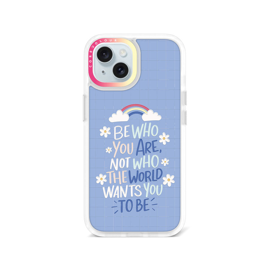 iPhone 15 Be Who You Are Phone Case Magsafe Compatible - CORECOLOUR