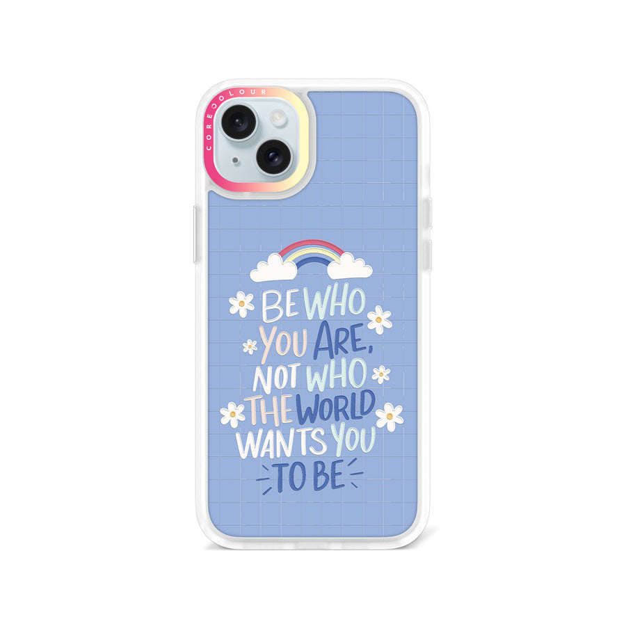 iPhone 15 Plus Be Who You Are Phone Case Magsafe Compatible - CORECOLOUR