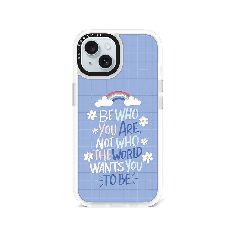 iPhone 15 Be Who You Are Phone Case - CORECOLOUR