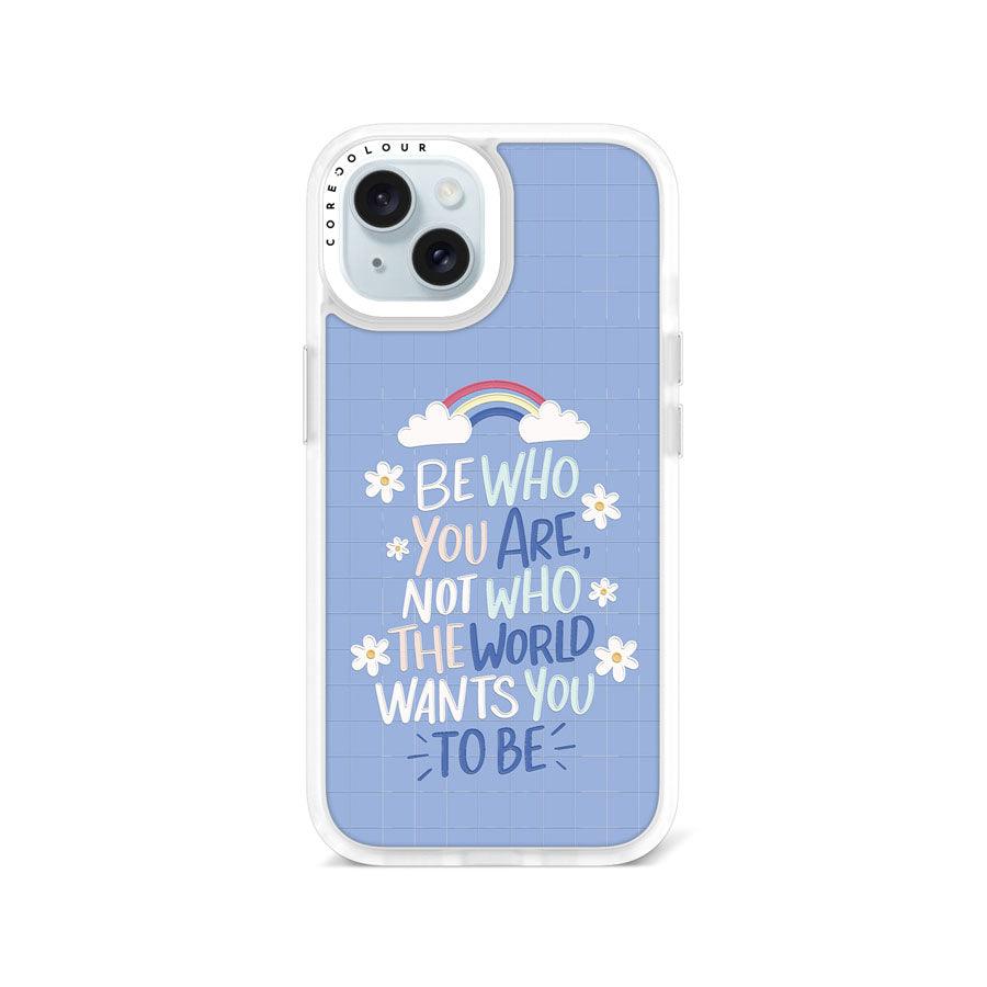 iPhone 15 Be Who You Are Phone Case - CORECOLOUR