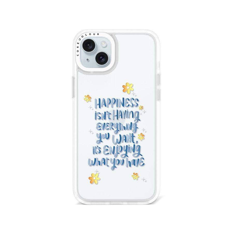 iPhone 15 Plus Enjoy What You Have Phone Case 