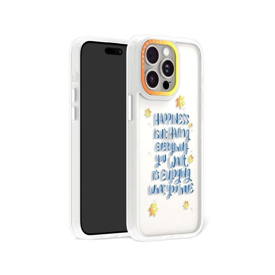 iPhone 15 Pro Max Enjoy What You Have Phone Case 