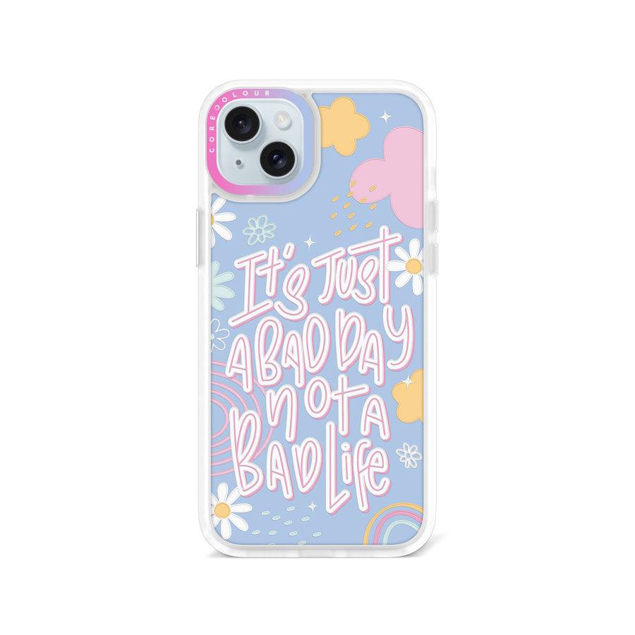 iPhone 15 Plus Not A Bad Life Phone Case - CORECOLOUR