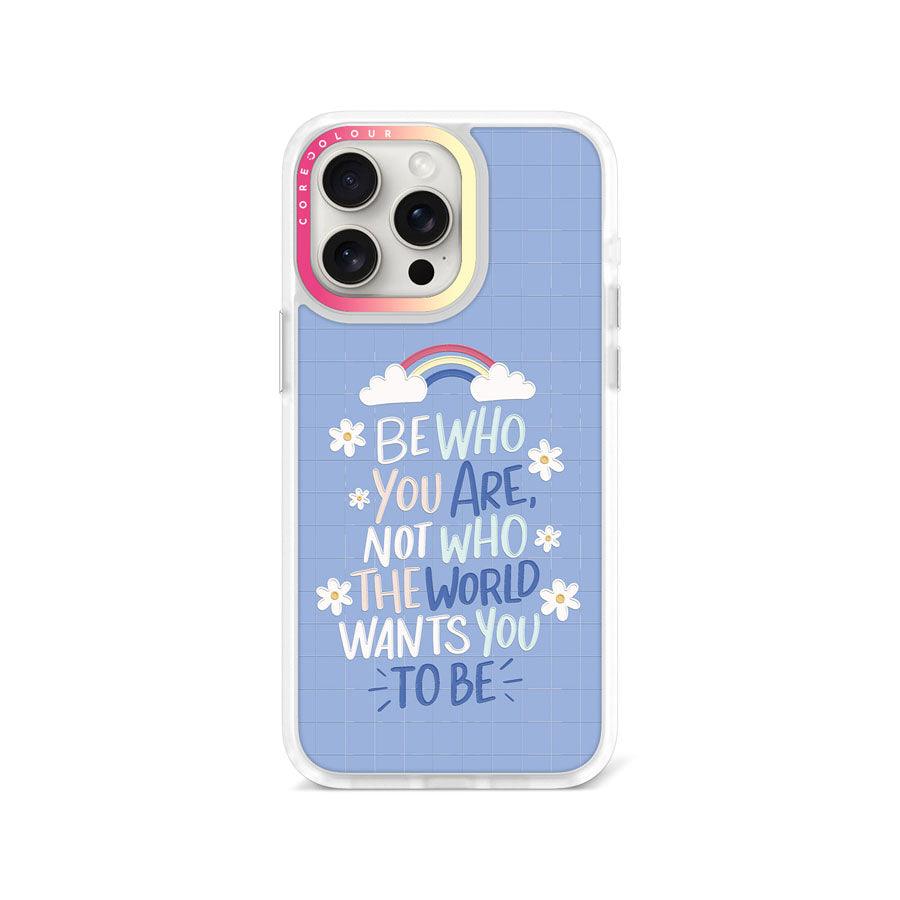 iPhone 15 Pro Max Be Who You Are Phone Case - CORECOLOUR